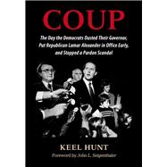 Coup: The Day the Democrats Ousted Their Governor, Put Republican Lamar Alexander in Office Early, and Stopped a Pardon Scandal 9780826519320