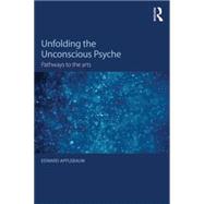 Unfolding the Unconscious Psyche: Pathways to the arts 9781138819320