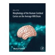 Atlas of the Morphology and Cytoarchitecture of the Human Cerebral Cortex on the Average Mni Brain 9780128009321