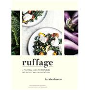 Ruffage A Practical Guide to Vegetables 9781452169323