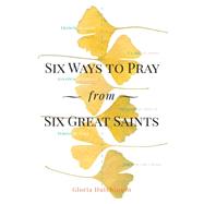 Six Ways to Pray from Six Great Saints 9781616369323