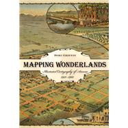 Mapping Wonderlands : Illustrated Cartography of Arizona, 1912-1962 9780816509324