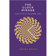 The Clock Mirage 9780300229325