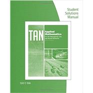 Student Solutions Manual for Tan’s Applied Mathematics for the Managerial, Life, and Social Sciences, 6th 9781133109327