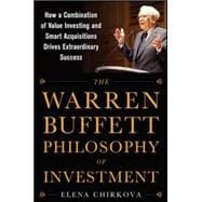 The Warren Buffett Philosophy of Investment: How a Combination of Value Investing and Smart Acquisitions Drives Extraordinary Success 9780071819329