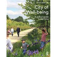 City of Well-being: A radical guide to planning 9780415639330