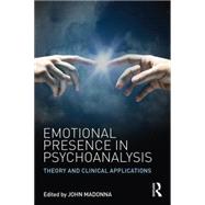 Emotional Presence in Psychoanalysis: Theory and Clinical Applications 9781138889330