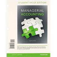 Managerial Accounting, Student Value Edition Plus NEW MyAccountingLab with Pearson eText -- Access Card Package 9780133849332