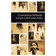 Cosmopolitan Modernity in Early 20th-Century India 9781138859333