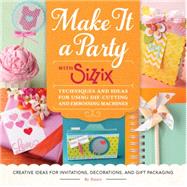 Make It a Party With Sizzix 9781589239333