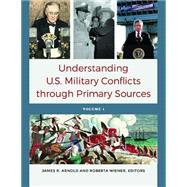 Understanding U.s. Military Conflicts Through Primary Sources 9781610699334