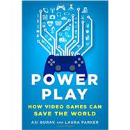 Power Play How Video Games Can Save the World 9781250089335