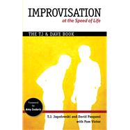 Improvisation at the Speed of Life: The T. J. and Dave Book 9780977309337