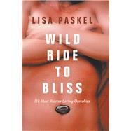 Wild Ride to Bliss 9781982219338