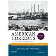 American Horizons U.S. History in a Global Context, Volume I: To 1877, with Sources 9780199389339
