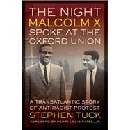 The Night Malcolm X Spoke at the Oxford Union 9780520279339