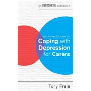 An Introduction to Coping With Depression for Carers 9781472119339