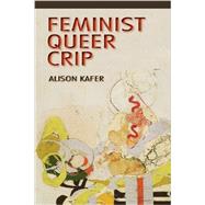 Feminist, Queer, Crip 9780253009340