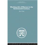 The Working Life of Women in the Seventeenth Century 9780415759342