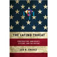 The Latino Threat 9780804759342