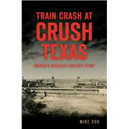 Train Crash at Crush, Texas 9781467139342