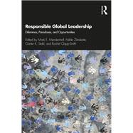 Responsible Global Leadership: Dilemmas, Paradoxes, and Opportunities 9781138049345