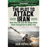 The Plot to Attack Iran 9781510739345