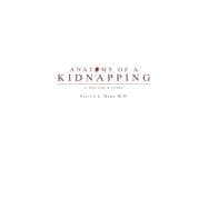 Anatomy of a Kidnapping: A Doctor's Story 9780896729346