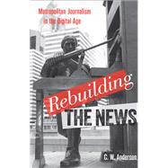 Rebuilding the News 9781439909348