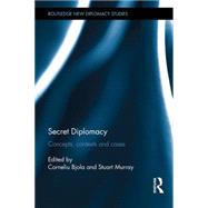 Secret Diplomacy: Concepts, Contexts and Cases 9781138999350
