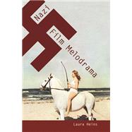 Nazi Film Melodrama 9780252079351