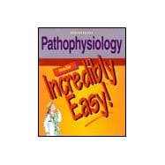 Pathophysiology Made Incredibly Easy! 9780874349351