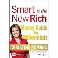 Smart Is the New Rich: Money Guide for Millennials 9781118949351