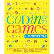 Coding Games in Scratch 9781465439352