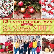 12 Days of Christmas With Six Sisters' Stuff 9781609079352