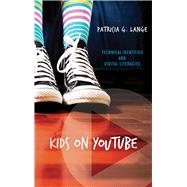 Kids on YouTube: Technical Identities and Digital Literacies 9781611329353