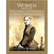 Women and the National Experience Sources in Women's History, Volume 1 to 1877 9780205809356