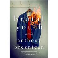 Brutal Youth A Novel 9781250019356