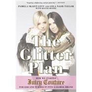 The Glitter Plan: How We Started Juicy Couture for $200 and Turned It into a Global Brand 9781592409358