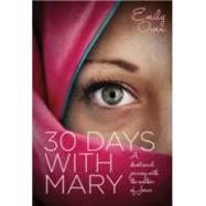 30 Days With Mary: A Devotional Journey With the Mother of Jesus 9781860249358