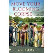 Move Your Blooming Corpse An Eliza Doolittle & Henry Higgins Mystery 9781250049360