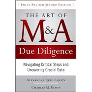 The Art of M&A Due Diligence, Second Edition: Navigating Critical Steps and Uncovering Crucial Data 9780071629362