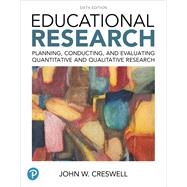 Educational Research Planning, Conducting, and Evaluating Quantitative and Qualitative Research 9780134519364