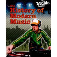 The Music Scene: The History of Modern Music 9781445139364