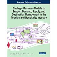 Strategic Business Models to Support Demand, Supply, and Destination Management in the Tourism and Hospitality Industry 9781522599364