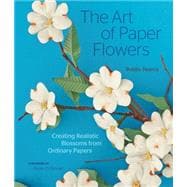 The Art of Paper Flowers 9781589239364