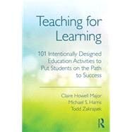 Teaching for Learning: 101 Intentionally Designed Educational Activities to Put Students on the Path to Success 9780415699365