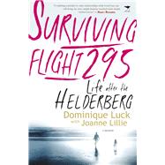 Surviving Flight 295: Life After the Helderberg: the Memoir of Dominique Luck 9781431409365