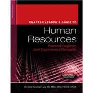 Chapter Leader s Guide to Human Resources: Practical Insight on Joint Commission Standards 9781601469366