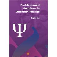 Problems and Solutions in Quantum Physics